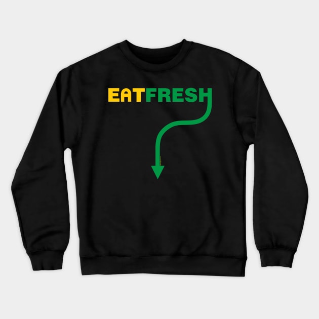 Eat Fresh Crewneck Sweatshirt by RainingSpiders